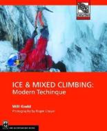 Ice & Mixed Climbing: Modern Technique di Will Gadd edito da MOUNTAINEERS BOOKS