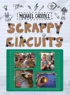 Scrappy Circuits di Michael Carroll edito da Constructing Modern Knowledge Press