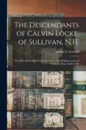 The Descendants Of Calvin Locke, Of Sullivan, N.H. edito da Legare Street Press