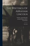 The Writings Of Abraham Lincoln: 1858-1862 di Abraham Lincoln, Carl Schurz edito da LEGARE STREET PR