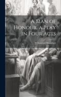 A man of Honour, a Play in Four Acts di W. Somerset Maugham edito da LEGARE STREET PR