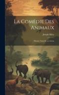 La Comédie des Animaux: Histoire Naturelle en Action di Joseph Méry edito da LEGARE STREET PR