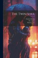 The Twin Soul di Charles Mackay, Rameses (Mr, Fict Name ). edito da LEGARE STREET PR