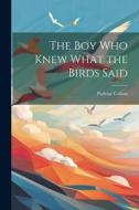 The Boy Who Knew What the Birds Said di Padraic Colum edito da LEGARE STREET PR