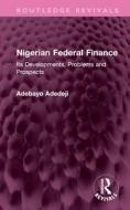 Nigerian Federal Finance di Adebayo Adedeji edito da Taylor & Francis Ltd