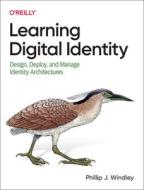 Learning Digital Identity di Phillip Windley edito da O'Reilly Media