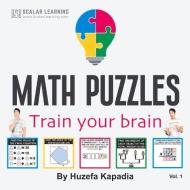Math Puzzles: Train Your Brain di Huzefa Kapadia edito da BOOKBABY
