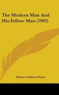 The Modern Man and His Fellow Man (1903) di Henry Codman Potter edito da Kessinger Publishing