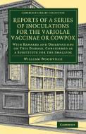 Reports of a Series of Inoculations for the Variolae Vaccinae or Cowpox di William Woodville edito da Cambridge University Press