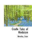 Cradle Tales Of Hinduism di Nivedita Sister edito da Bibliolife