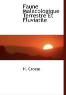 Faune Malacologique Terrestre Et Fluviatile di H Crosse edito da Bibliolife