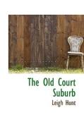 The Old Court Suburb di Leigh Hunt edito da Bibliolife
