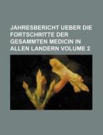 Jahresbericht Ueber Die Fortschritte Der Gesammten Medicin in Allen Landern Volume 2 di Books Group edito da Rarebooksclub.com