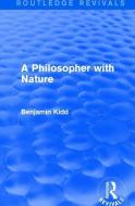 A Philosopher with Nature di Benjamin Kidd edito da Taylor & Francis Ltd
