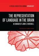 The Representation Of Language In The Brain: In Honour Of John C. Marshall edito da Taylor & Francis Ltd