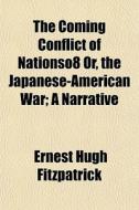 The Coming Conflict Of Nationso8 Or, The di Ernest Fitzpatrick edito da General Books