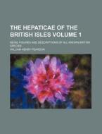The Hepaticae Of The British Isles Volu di William Henry Pearson edito da Rarebooksclub.com