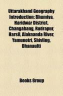 Uttarakhand Geography: Bhumiya, Haridwar di Books Llc edito da Books LLC, Wiki Series