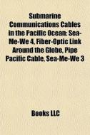 Submarine communications cables in the Pacific Ocean di Books Llc edito da Books LLC, Reference Series