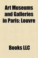Art museums and galleries in Paris di Books Llc edito da Books LLC, Reference Series