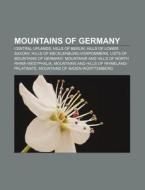 Mountains Of Germany: List Of The Highes di Books Llc edito da Books LLC, Wiki Series