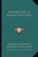 Historia de La America V4 (1827) di William Robertson edito da Kessinger Publishing
