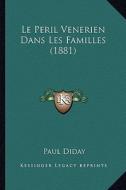 Le Peril Venerien Dans Les Familles (1881) di Paul Diday edito da Kessinger Publishing