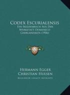 Codex Escurialensis: Ein Skizzenbuch Aus Der Werkstatt Domenico Ghirlandaios (1906) di Christian Hulsen, Adolf Michaelis edito da Kessinger Publishing
