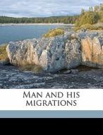 Man And His Migrations di R. G. 1812 Latham edito da Nabu Press