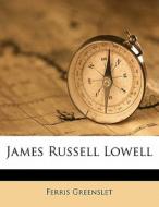 James Russell Lowell di Ferris Greenslet edito da Nabu Press
