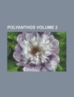 Polyanthos Volume 2 di Anonymous edito da Rarebooksclub.com