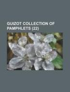Guizot Collection Of Pamphlets (22) di U S Government, Anonymous edito da Rarebooksclub.com