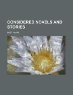 Considered Novels and Stories di Bret Harte edito da Rarebooksclub.com