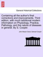 Containing all the author's final corrections and improvements. Third edition, with much additional modern information o di John Mason Good, Samuel Cooper edito da British Library, Historical Print Editions