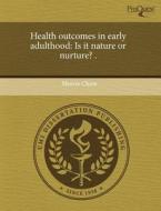 Health Outcomes In Early Adulthood di Morris Chow edito da Proquest, Umi Dissertation Publishing