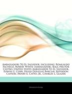 Ambassadors To El Salvador, Including: R di Hephaestus Books edito da Hephaestus Books
