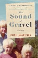 The Sound of Gravel di Ruth Wariner edito da Flatiron Books