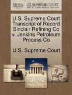 U.s. Supreme Court Transcript Of Record Sinclair Refining Co V. Jenkins Petroleum Process Co edito da Gale Ecco, U.s. Supreme Court Records