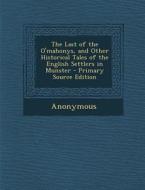 The Last of the O'Mahonys, and Other Historical Tales of the English Settlers in Munster di Anonymous edito da Nabu Press