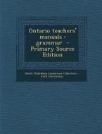 Ontario Teachers' Manuals: Grammar edito da Nabu Press
