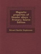 Magnetic Properties of Heusler Alloys - Primary Source Edition di Edward Beattle Stephenson edito da Nabu Press