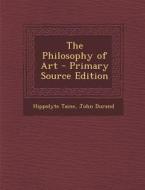 The Philosophy of Art - Primary Source Edition di John Durand edito da Nabu Press