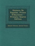 Histoire de Rasselas, Prince D'Abyssinie di Samuel Johnson, Samuel Fresne edito da Nabu Press
