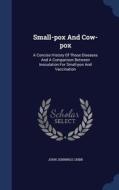 Small-pox And Cow-pox: A Concise History di JOHN JENNINGS CRIBB edito da Lightning Source Uk Ltd