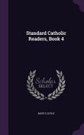 Standard Catholic Readers, Book 4 di Mary E Doyle edito da Palala Press