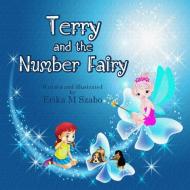 Terry and the Number Fairy di Erika M Szabo edito da Lulu.com