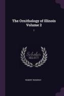 The Ornithology of Illinois Volume 2: 1 di Robert Ridgway edito da CHIZINE PUBN