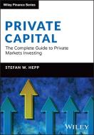 A History Of Private Markets di Stefan Hepp edito da Wiley