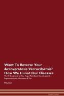 Want To Reverse Your Acrokeratosis Verruciformis? How We Cured Our Diseases. The 30 Day Journal for Raw Vegan Plant-Base di Health Central edito da Raw Power