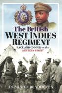 The British West Indies Regiment di Dominiek Dendooven edito da Pen & Sword Books Ltd